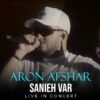 Aron Afshar – Sanieh Var I Live In Concert